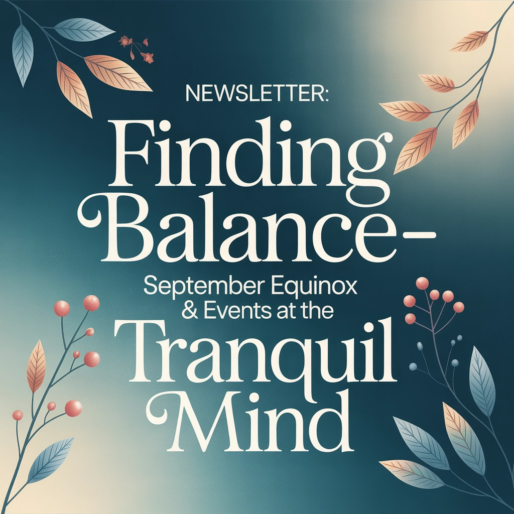 Read more about the article Newsletter: Finding Balance – September Equinox & Events at The Tranquil Mind