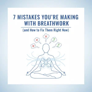 Read more about the article 7 Mistakes You're Making with Breathwork (and How to Fix Them Right Now)